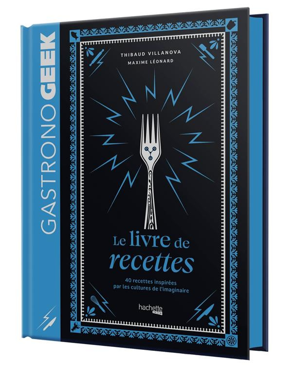 villanova-thibaud-3b-leonard-maxime-3b-czerw-guillau-gastrono-geek-le-livre-de-recettes_0