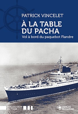 vincelet-patrick-a-la-table-du-pacha-vol-a-bord-du-paquebot-flandre_0