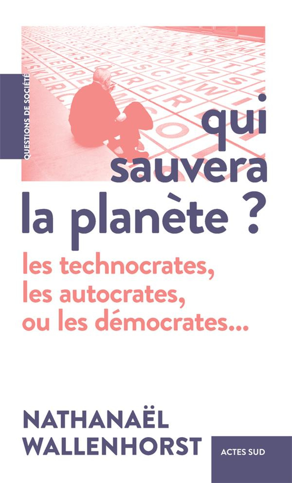 wallenhorst-nathanael-qui-sauvera-la-planete-les-technocrates-les-autocrates-ou-les-democrates_0