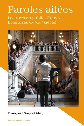 waquet-francoise-paroles-ailees-lectures-en-public-d-oeuvres-litteraires-xvie-xxie-siecle_0