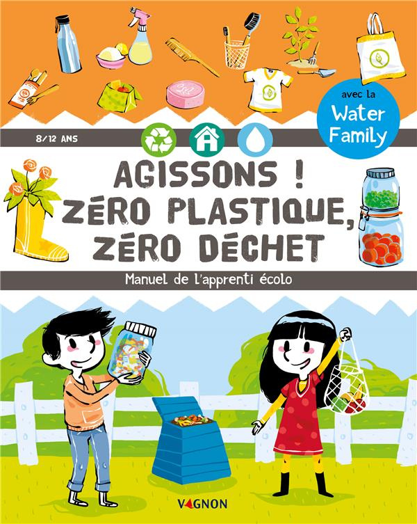 water-family-treve-agissons-zero-plastique-zero-dechet-manuel-de-l-apprenti-ecolo_0