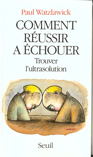 watzlawick-paul-comment-reussir-a-echouer-trouver-l-ultrasolution_0