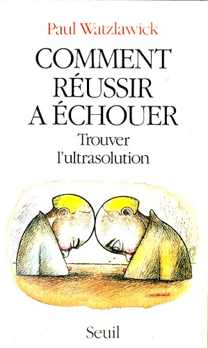 watzlawick-paul-comment-reussir-a-echouer-trouver-l-ultrasolution_0