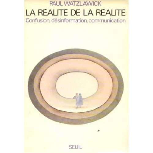 watzlawick-paul-la-realite-de-la-realite-confusion-desinformation-communication_0