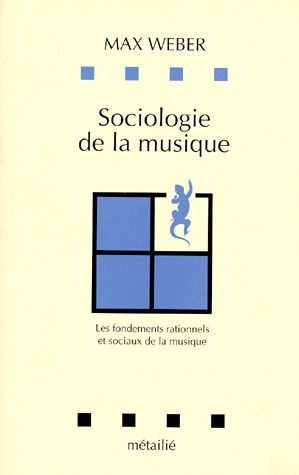 weber-max-sociologie-de-la-musique-les-fondements-rationnels-et-sociaux-de-la-musique_0