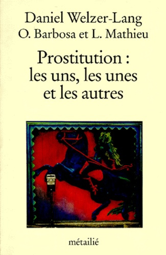 welzer-lang-daniel-prostitution-les-uns-les-unes-et-les-autres_0