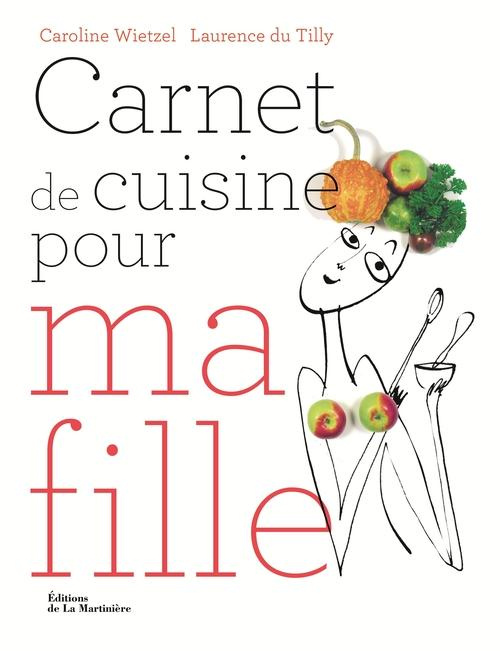 wietzel-caroline-3b-du-tilly-laurence-3b-vaures-sant-carnet-de-cuisine-pour-ma-fille-101-recettes-essentielles-pour-etre-majeure-en-cuisine_0