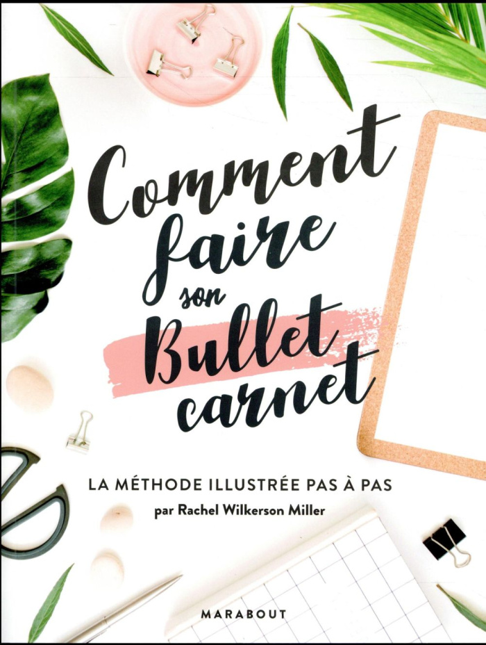 wilkerson-miller-rachel-3b-troude-beheregaray-emma-comment-faire-son-bullet-carnet-la-methode-illustree-pas-a-pas_0