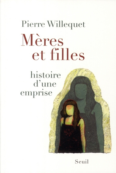 willequet-pierre-meres-et-filles-histoire-d-une-emprise_0