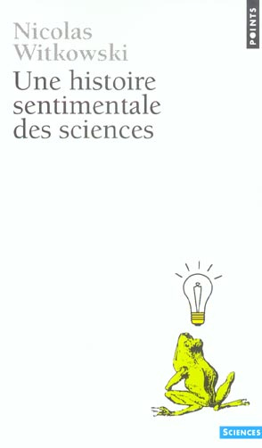 witkowski-nicolas-une-histoire-sentimentale-des-sciences_0