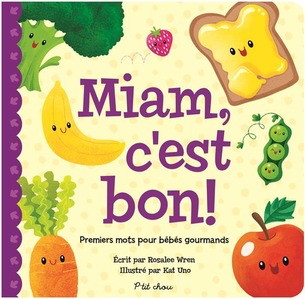 wren-rosalee-3b-uno-kat-miam-c-est-bon-premiers-mots-pour-bebes-gourmands_0