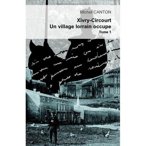 xivry-circourt-un-village-lorrain-occupe-tome-1-tome-i-l-invasion-d-aout-1914-et-le-debut-de-l-o_0
