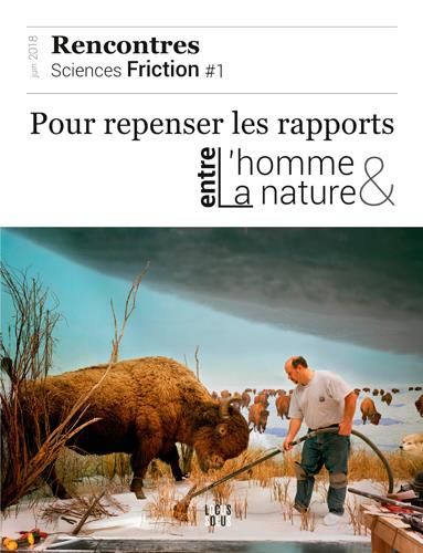 xxx-sciences-friction-n-1-juin-2018-pour-repenser-les-rapports-entre-l-homme-et-la-nature_0