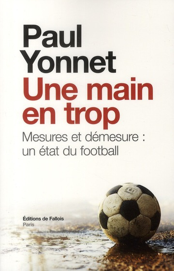 yonnet-paul-une-main-en-trop-mesures-et-demesure-un-etat-du-football-suivi-de-football-les-paradoxes-de-l-id_0