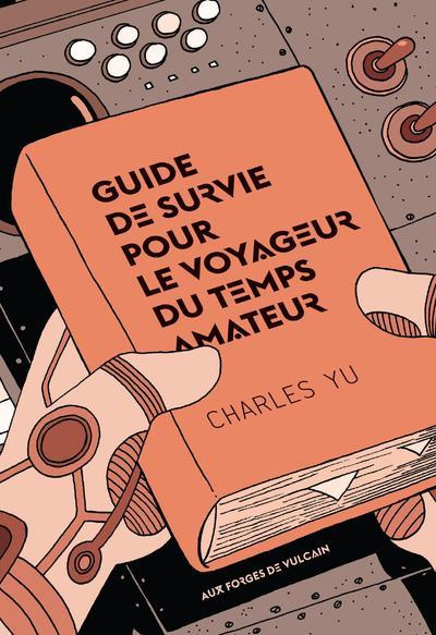 yu-charles-3b-monnoyer-de-galland-aude-guide-de-survie-pour-le-voyageur-du-temps-amateur_0