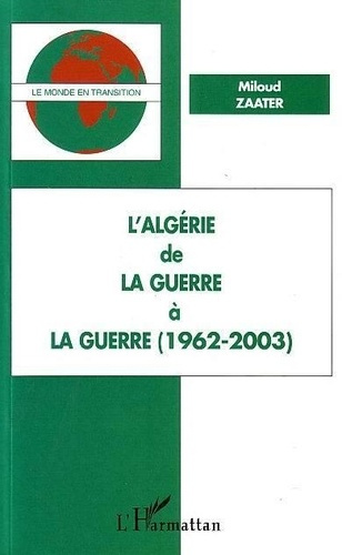 zaater-miloud-l-algerie-de-la-guerre-a-la-guerre-1962-2003_0