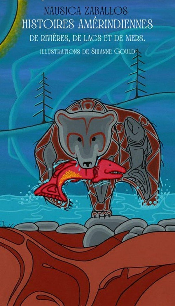 zaballos-nausica-3b-gould-shianne-histoires-amerindiennes-de-rivieres-de-lacs-et-de-mers_0