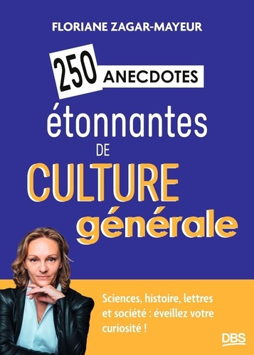 zagar-mayeur-floriane-250-anecdotes-etonnantes-de-culture-generale_0