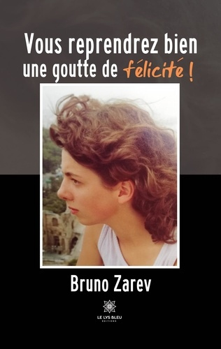 zarev-bruno-vous-reprendrez-bien-une-goutte-de-felicite_0