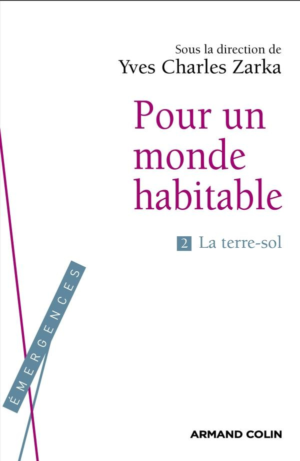 zarka-yves-charles-le-monde-emergent-tome-2-pour-un-monde-habitable-la-terre-sol_0