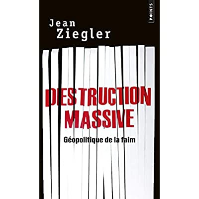 ziegler-jean-destruction-massive-geopolitique-de-la-faim_0