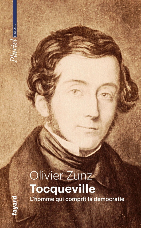 zunz-olivier-3b-blin-alexia-tocqueville-l-homme-qui-comprit-la-democratie_0