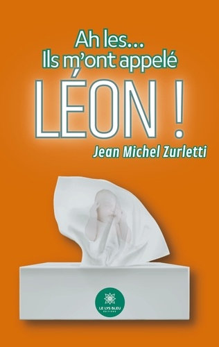 zurletti-jean-michel-ah-les-ils-m-ont-appele-leon_0