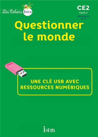 LES CAHIERS ISTRA CE2 QUESTIONNER LE MONDE - CLE USB - ED. 2017