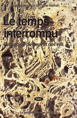 Nouvelle revue d'ethnopsychiatrie N° 11 : Le temps interrompu. Pathologie du deuil et de l'exil