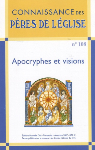 Connaissance des Pères de l'Eglise N° 108, décembre 2007 : Apocryphes et visions