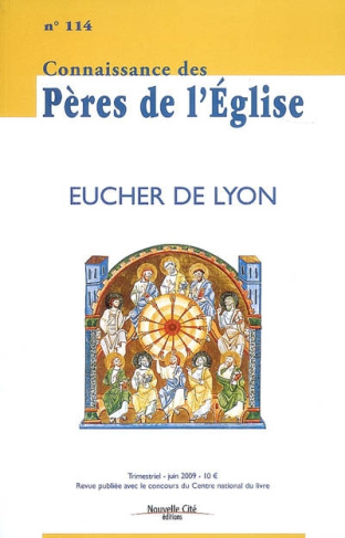 Connaissance des Pères de l'Eglise N° 114, Juin 2009 : Eucher de Lyon