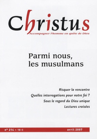 Christus N° 214, avril 2007 : Parmi nous, les musulmans