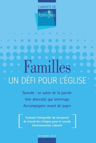 Vers dimanche Hors-série, octobre 2014 : Carnets de familles. Famille : un défi pour l'Eglise