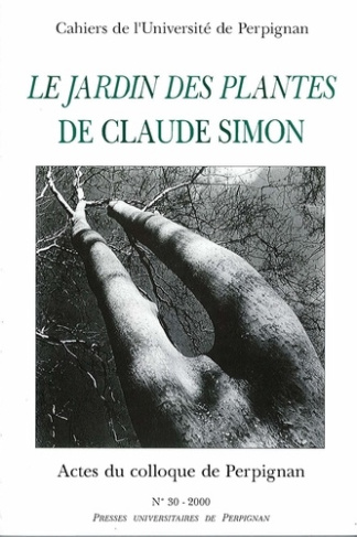 Le Jardin des Plantes de Claude Simon. Actes du colloque de Perpignan (27 mars 1999)