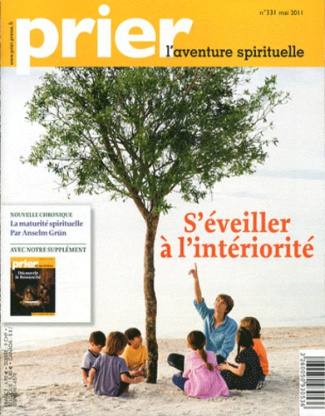 Prier N° 331 mai 2011 : S'éveiller à l'intériorité