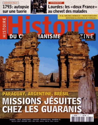 Histoire du christianisme N° 75, Janvier-février 2015 : Missions jésuites chez les Guaranis
