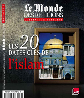 Le Monde des religions Hors-série N° 24, Juin 2015 : Les 20 dates clés de l'islam