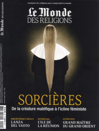 Le Monde des religions N° 90, juillet-août 2018 : Sorcières. De la créature maléfique à l'icône fémi