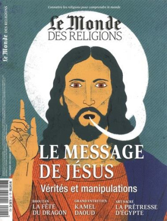 Le Monde des religions N° 92, novembre-décembre 2018 : Le message de Jésus. Vérités et manipulations