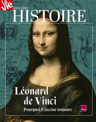 La Vie Hors-série N° 37, juin 2019 : Léonard de Vinci. Pourquoi il fascine toujours