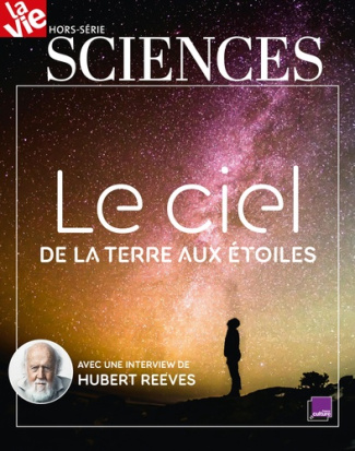 La Vie Hors-série sciences, juin 2021 : Le ciel. De la Terre aux étoiles