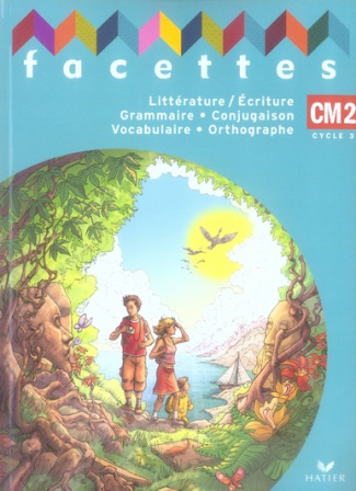 Fançais CM2 Facettes. Manuel de l'élève, Edition 2007