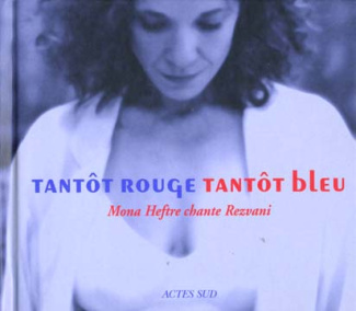 Tantôt rouge tantôt bleu. Mona Heftre chante Rezvani, Avec CD Audio