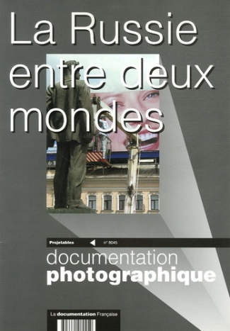 La Documentation photographique N° 8045 : La Russie entre deux mondes. Projetables
