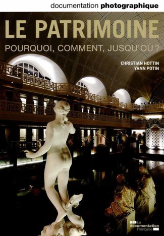 La Documentation photographique N°8099, mai-juin 2014 : Le patrimoine. Pourquoi, comment, jusqu'où ?