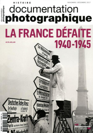 La Documentation photographique N° 8120, novembre-décembre 2017 : La France défaite (1940-1945)