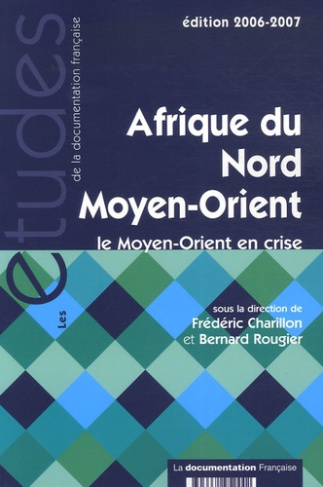 Afrique du Nord - Moyen-Orient. Le Moyen-Orient en crise, Edition 2006-2007