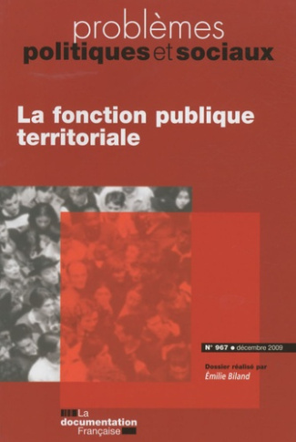 Problèmes politiques et sociaux N° 967, Décembre 2009 : La fonction publique territoriale