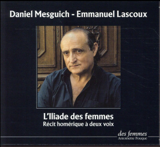 L'Iliade des femmes. Récit homérique à deux voix, 2 CD audio