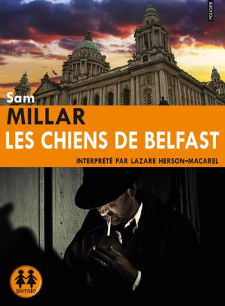 Les chiens de Belfast. 1 CD audio